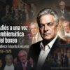 Adiós a una voz emblemática del boxeo: Fallece“El Zar del Boxeo”  Eduardo Lamazón 